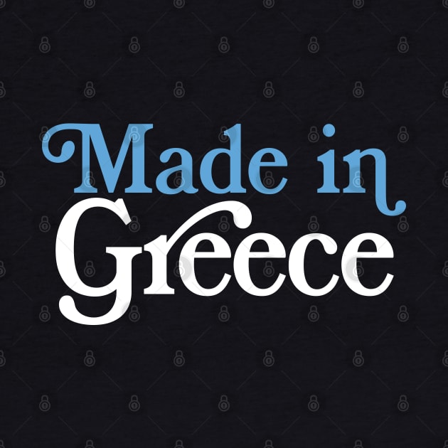 Made In Greece - Greek Pride Typography Design by DankFutura